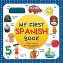 My first Spanish Book. Learn Spanish, picture dictionary for kids.: Over 300 Spanish Words for Creative & Visual Learners. Spanish-English bilingual ... toddlers. Mis primeras 300 palabras en inglés