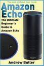 Amazon Echo: The Ultimate Beginner's Guide to Amazon Echo por Andrew Butler