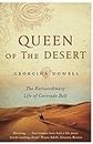 Queen of the Desert: The Extraordinary Life of Gertrude Bell [Paperback] Howell, Georgina