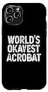 iPhone 11 Pro World's Okayest Acrobat Funny Acrobat Case