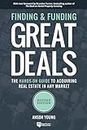 Finding and Funding Great Deals: Revised Edition: The Hands-On Guide to Acquiring Real Estate in Any Market