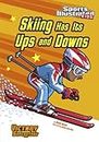 Skiing Has Its Ups and Downs (Sports Illustrated Kids Victory School Superstars)