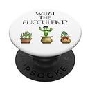Cactus Pot Cell Phone Button Pop Up Grips What the Fucculent PopSockets Support et Grip pour Smartphones et Tablettes