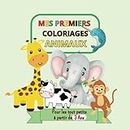 Mes Premiers Coloriages Animaux: Pages à colorier éducatives faciles et amusantes d'animaux pour Enfants à partir de 3 ans. | Grand Format (21,59 x 21,59)cm. | Pour apprendre l'alphabet de a-z