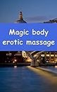 Magic body erotic massage (Scots Edition)