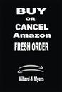 BUY OR CANCEL AMAZON FRESH ORDER: A Complete Guide On Amazon Fresh Order Quickly And Easily, Make Changes To Items In My Subscriptions Shopping Cart And Delete Any Transaction In A Few Minutes