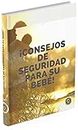 consejos de seguridad para su bebe (Spanish Edition)