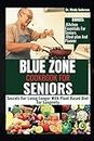 Blue Zone Cookbook for Seniors: Secrets For Living Longer With Plant Based Diet For Longevity (Health Fitness and Dieting Doctor)