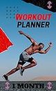 Workout Planner (1 month): A one month workout planner for all sports, keeps you disciplined and determined .
