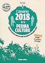 Calendrier 2018 de la permaculture: Tous les travaux mois par mois de janvier à décembre 2018