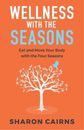 Sharon Cairns Wellness with the Seasons (Paperback)