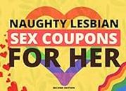 Naughty Lesbian Sex Coupons For Her (Second Edition): Sexual Vouchers Full of Dirty Ideas | Horny Girlfriend Gifts | Valentines Day Present For Wife | ... Christmas, Anniversary | Adult Bedroom Game