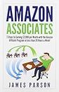 Amazon Associates: 7 Steps to Earning $2,000 per Month through the Amazon Affiliate Program in Less than 20 Hours a Week! (Amazon Associates - Amazon ... for Beginners - Niche Website - Amazon)