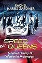 Speed Queens: A Secret History of Women in Motorsport (English Edition)
