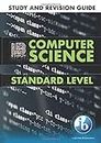IB Computer Science Study and Revision Guide | Standard Level: For the International Baccalaureate Diploma 2019 (2023 IB Computer Science)