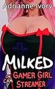 Milked On Cam Gamer Girl Streamer: Submissive Female Healsub Erotic Hucow Short Story (English Edition)