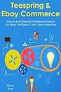 TEESPRING & EBAY COMMERCE: How to Sell Different Profitable Products via Ebay Arbitrage & NBA Tees Marketing (English Edition)