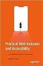 Practical Web Inclusion and Accessibility: A Comprehensive Guide to Access Needs