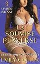 La Soumise Perverse: 3 Livres BDSM - Utilisée par son dominant (Les Compilations d'Emily Colter) (French Edition)