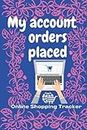 My Account Orders Placed Online Shopping Tracker: All Your Orders From Online Shopping in One Place
