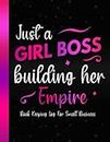 Book Keeping Log For Small Business: Simple Sales Order Tracker Log book To Keep Track of Your Customer Purchase Order Forms for Small Online or ... Women | Just a Girl Boss Building Her Empire