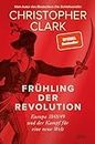 Frühling der Revolution: Europa 1848/49 und der Kampf für eine neue Welt (German Edition)