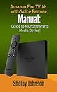 Amazon Fire TV 4K with Voice Remote Manual: Guide to Your Streaming Media Device!