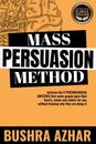 Mass Persuasion Method: Activate the 8 Psychological Switches That Make People O
