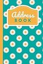 Address Book: Hardcover / White Yellow Daisy Flower Pattern on Teal Green / Track Names - Telephone Numbers - Emails in Small 6x9 Notebook Organizer / ... / Large Print / Great Senior Citizen Gift