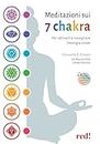 Meditazioni sui 7 chakra. Per attivarli e risvegliare l'energia vitale. Con QR Code