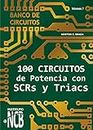 100 Circuitos de Potencia con SCRs y Triacs (Banco de Circuitos nº 7) (Spanish Edition)