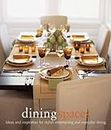 Dining Spaces: Ideas and Inspiration for Stylish Entertaining and Everyday Dining