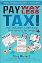 Pay WAY Less Tax!: 250+ Deductions, Credits & Tips from a Leading Tax Lawyer