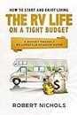 How to Start and Enjoy Living the RV Life on a Tight Budget: A Budget Friendly RV Lifestyle Startup Guide [Lingua Inglese]
