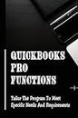 QuickBooks Pro Functions: Tailor The Program To Meet Specific Needs And Requirements (English Edition)
