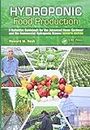 Hydroponic Food Production: A Definitive Guidebook for the Advanced Home Gardener and the Commercial Hydroponic Grower