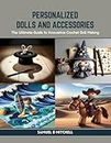 Personalized Dolls and Accessories: The Ultimate Guide to Innovative Crochet Doll Making