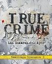 True Crime; Las sombras del Ayer: Pasatiempor sobre crimenes reales antiguos; trivial, adivinanzas, rompecabezas, acertijos logicos... y más.