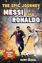 Soccer Books for Kids 8-12 - The Epic Journey of Lionel Messi and Cristiano Ronaldo: The tales of two amazing legends