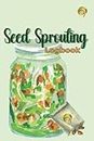 Seed Sprouting Logbook: Record Your Homegrown Sprouted Seed Experience
