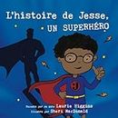 L'histoire de Jesse un Superhéro (French Edition)