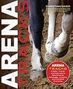 Arena Tracks: The Rider, Trainer, and Instructor's Reference for Dressage, Jumping, and Cavalletti Exercises