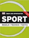 Sport: Über 200 Sportarten. Regeln, Technik, Taktik