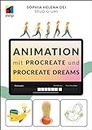 Animation mit Procreate und Procreate Dreams: Tiere, Gegenstände, Schriften und Menschen zum Leben erwecken (mitp Kreativ)