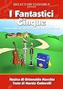 I FANTASTICI CINQUE: Fiaba Musicale per 5 strumenti e voce recitante (Italian Edition)