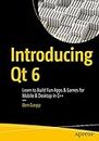 Introducing Qt 6: Learn to Build Fun Apps & Games for Mobile & Desktop in C++