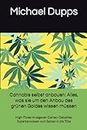 Cannabis selbst anbauen: Alles, was sie um den Anbau des grünen Goldes wissen müssen: High-Times im eigenen Garten: Geballtes Expertenwissen vom Samen in die Tüte