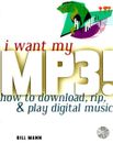 I Want My MP3! : Herunterladen, Rippen und Abspielen digitaler Musikrechnungen