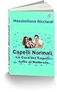Capelli Normali: La Cura dei Capelli tutta al Naturale (Italian Edition)