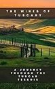 The Wines of Tuscany: A Journey through the Tuscan Terroir (Journey Through the Italian Wine Regions Book 4)